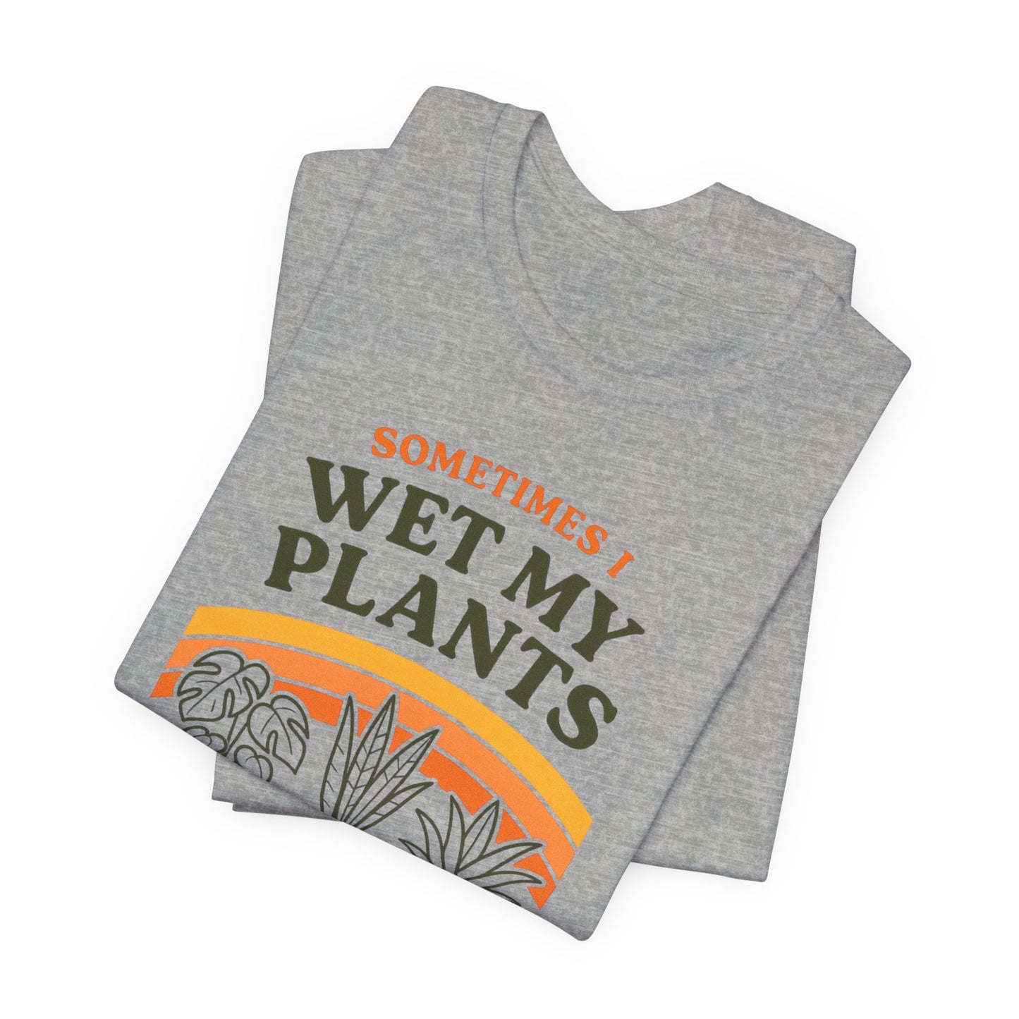 Sometimes I Wet My Plants Shirt - Funny Retro 70s Plant Lover Gift Tee