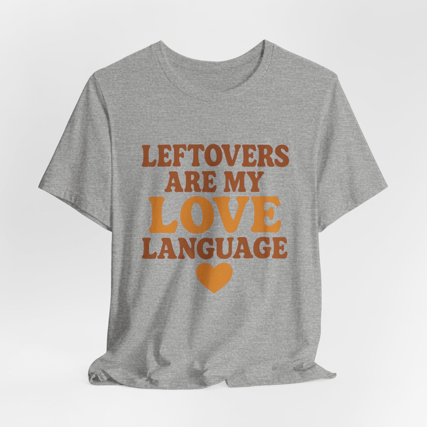 Leftovers Are My Love Language Shirt | Funny Food Lover T-Shirt | Unisex Foodie Tee