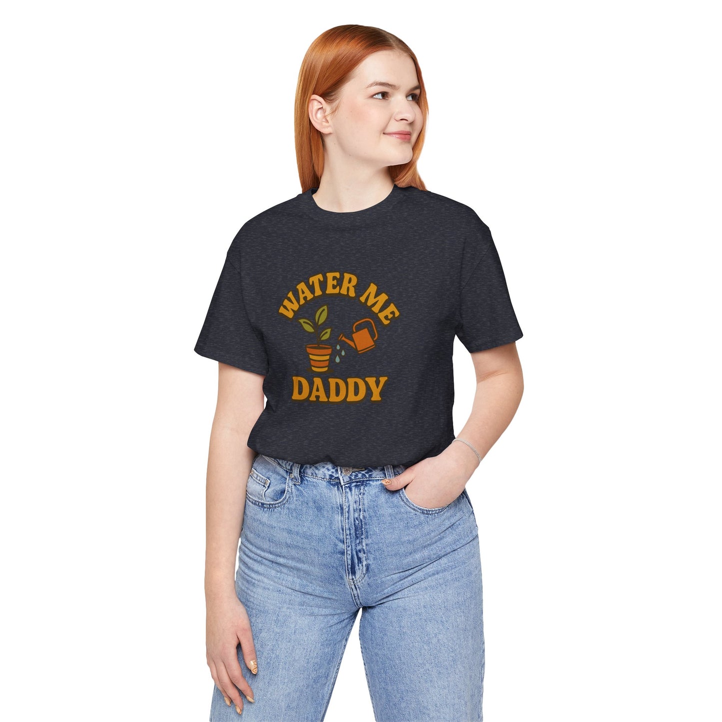 Water Me Daddy Shirt - Funny Plant Lover Gift Tee for Plant Parents & Gardeners