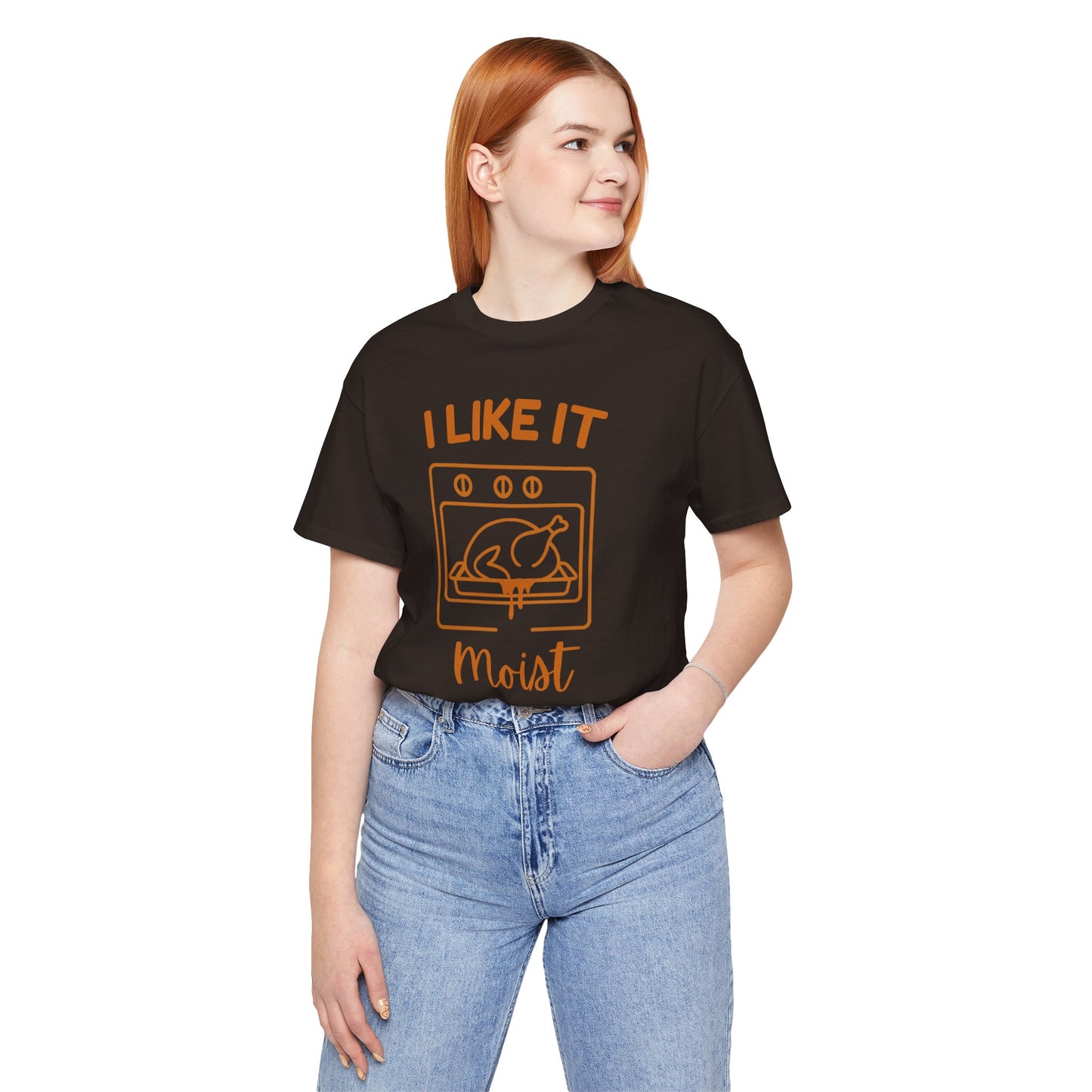 I Like It Moist Thanksgiving Shirt | Funny Turkey Tee | Unisex Holiday Gift Unhinged