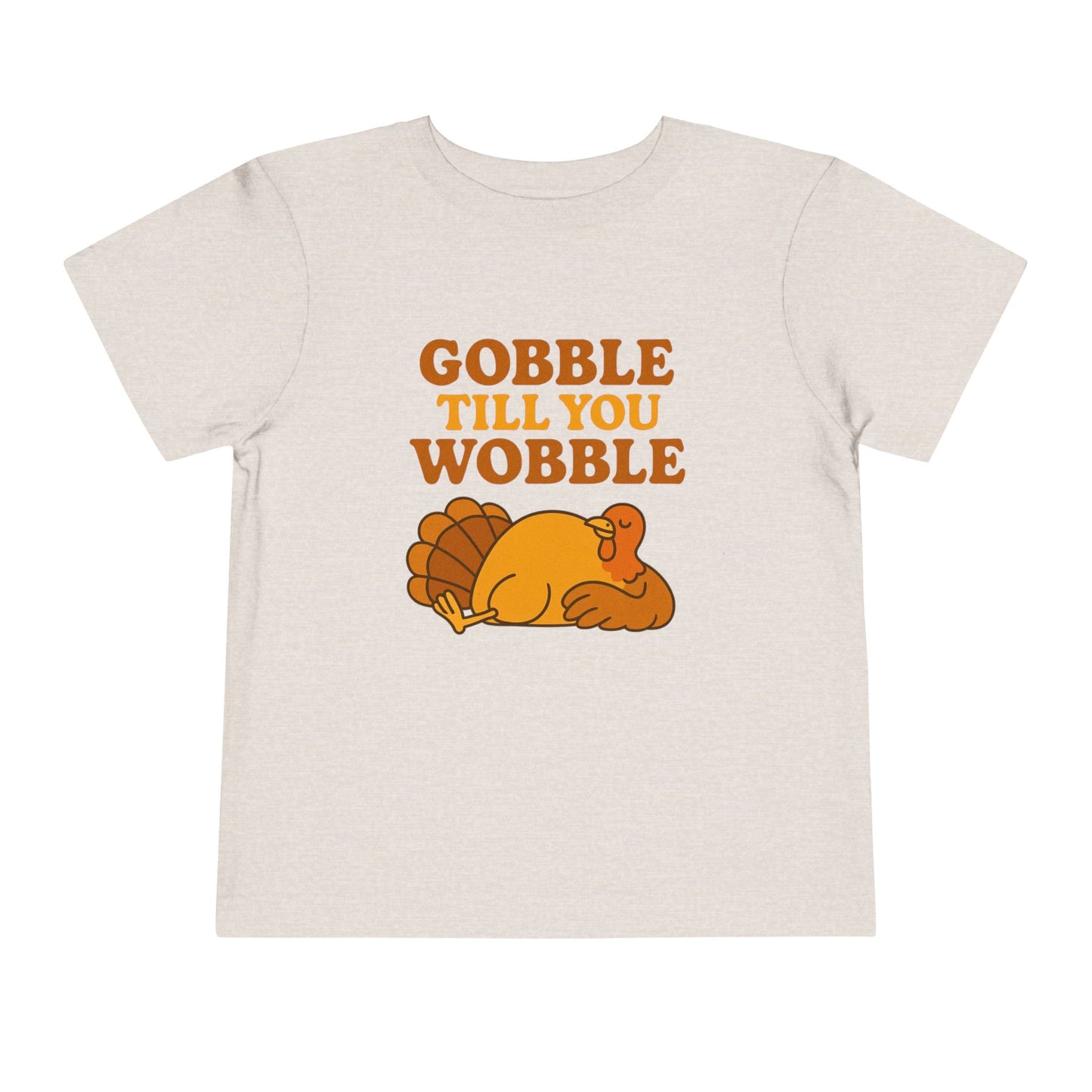 Gobble Till You Wobble Shirt Toddler - Funny Thanksgiving Turkey Tee Kids