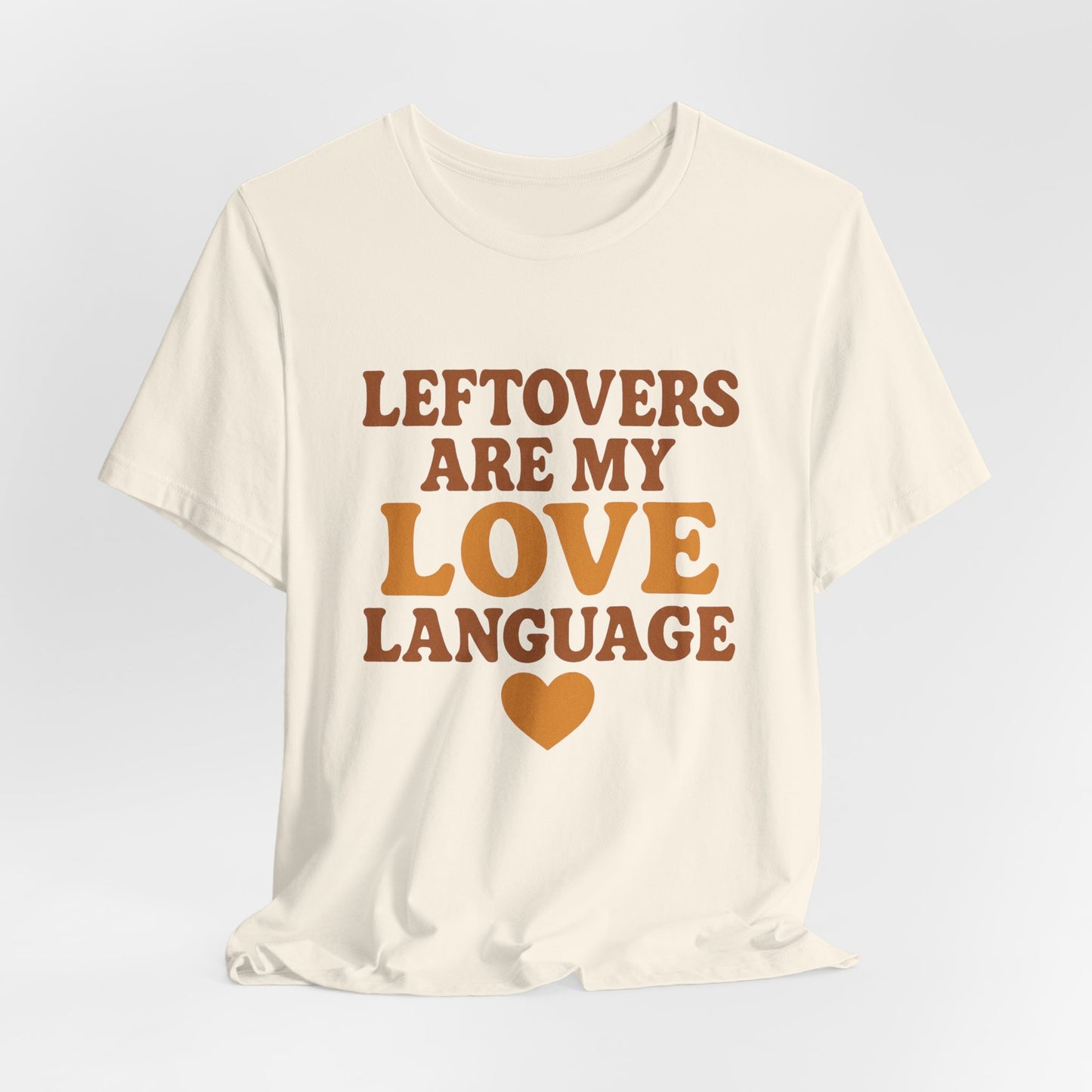 Leftovers Are My Love Language Shirt | Funny Food Lover T-Shirt | Unisex Foodie Tee