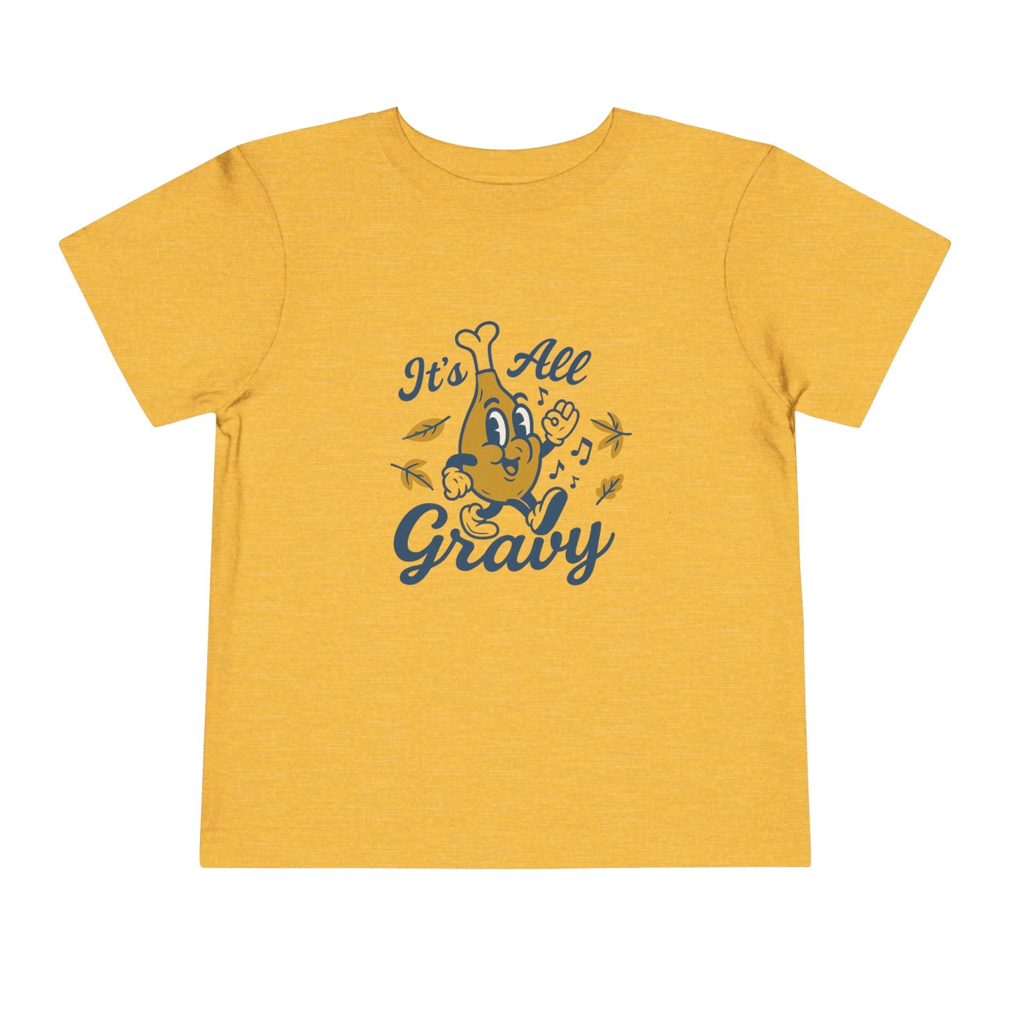 It's All Gravy" Turkey Leg Toddler Tee - Funny Thanksgiving Shirt