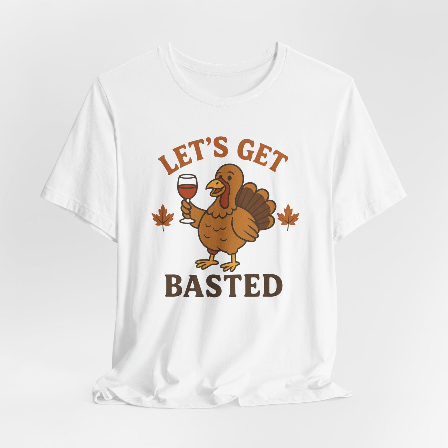 Let's Get Basted Shirt - Funny Thanksgiving Turkey Tee for Friendsgiving & Holiday Parties Gifts
