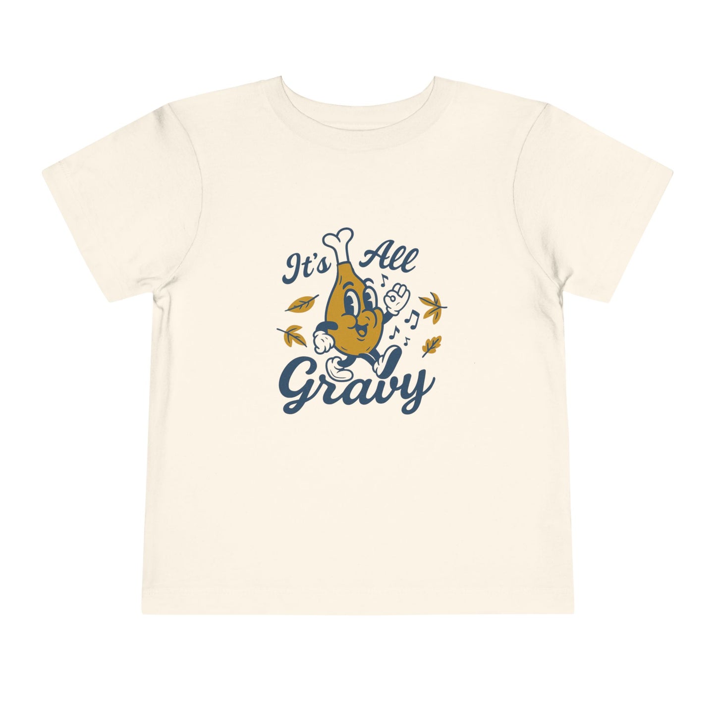 It's All Gravy" Turkey Leg Toddler Tee - Funny Thanksgiving Shirt