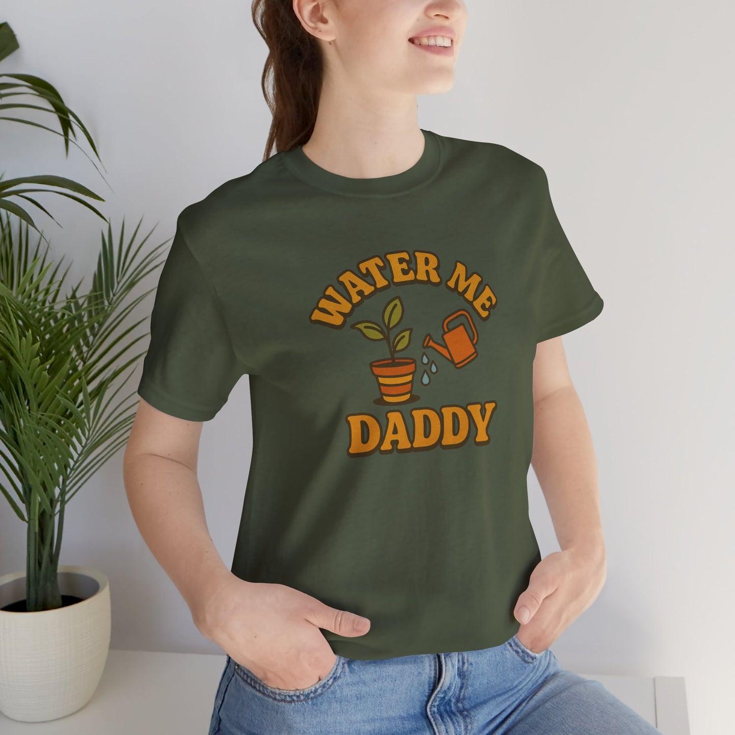 Water Me Daddy Shirt - Funny Plant Lover Gift Tee for Plant Parents & Gardeners