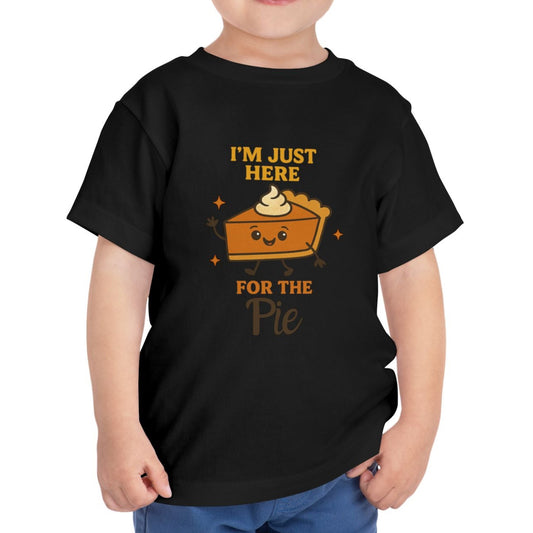 I'm Here for the Pie" Toddler Tee - Funny Thanksgiving Shirt
