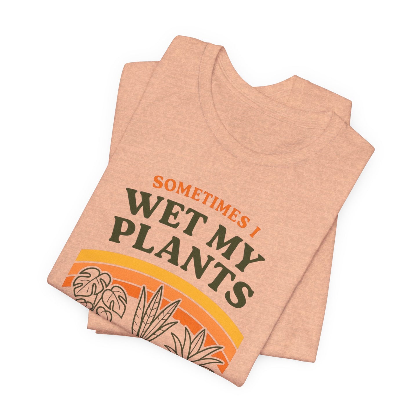 Sometimes I Wet My Plants Shirt - Funny Retro 70s Plant Lover Gift Tee