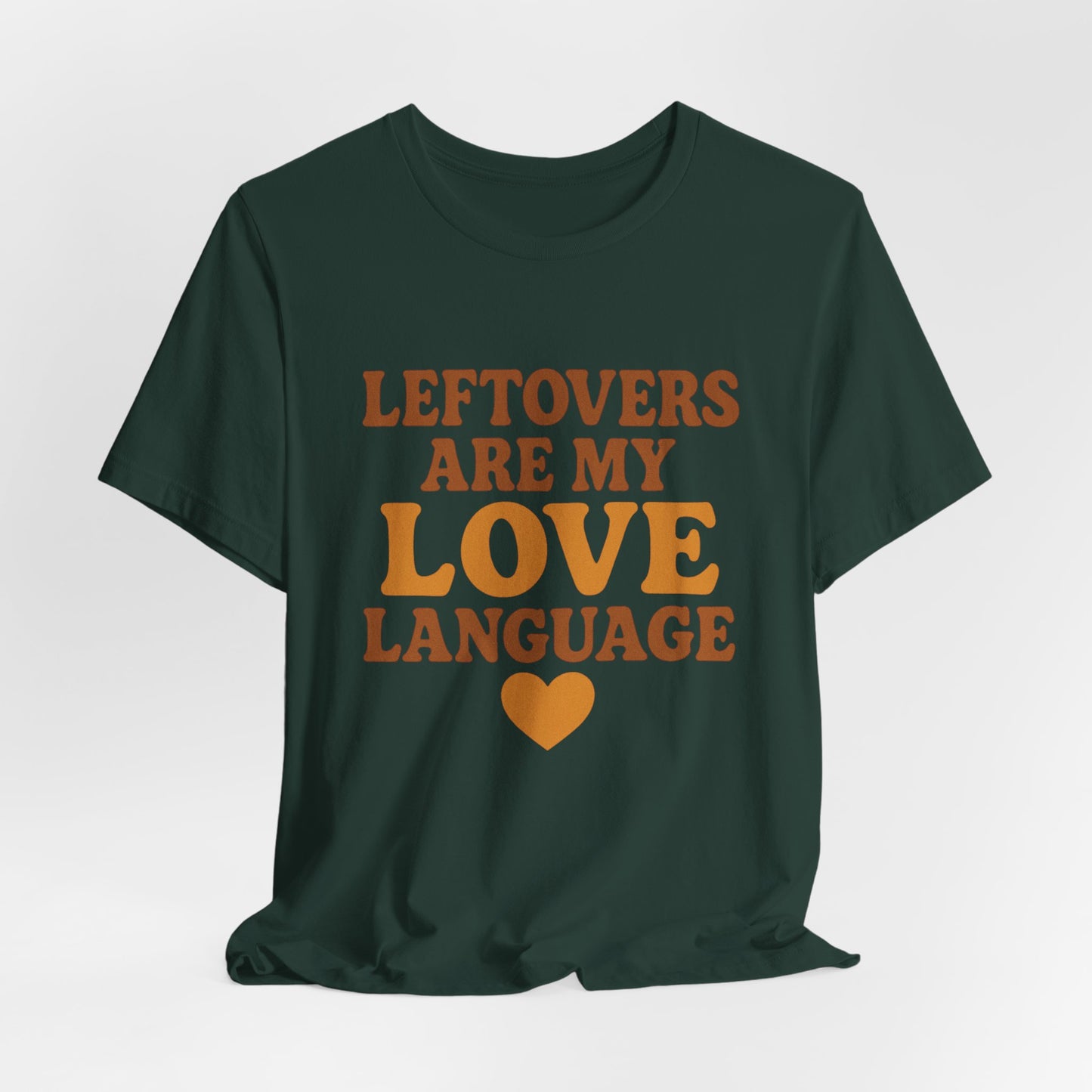 Leftovers Are My Love Language Shirt | Funny Food Lover T-Shirt | Unisex Foodie Tee