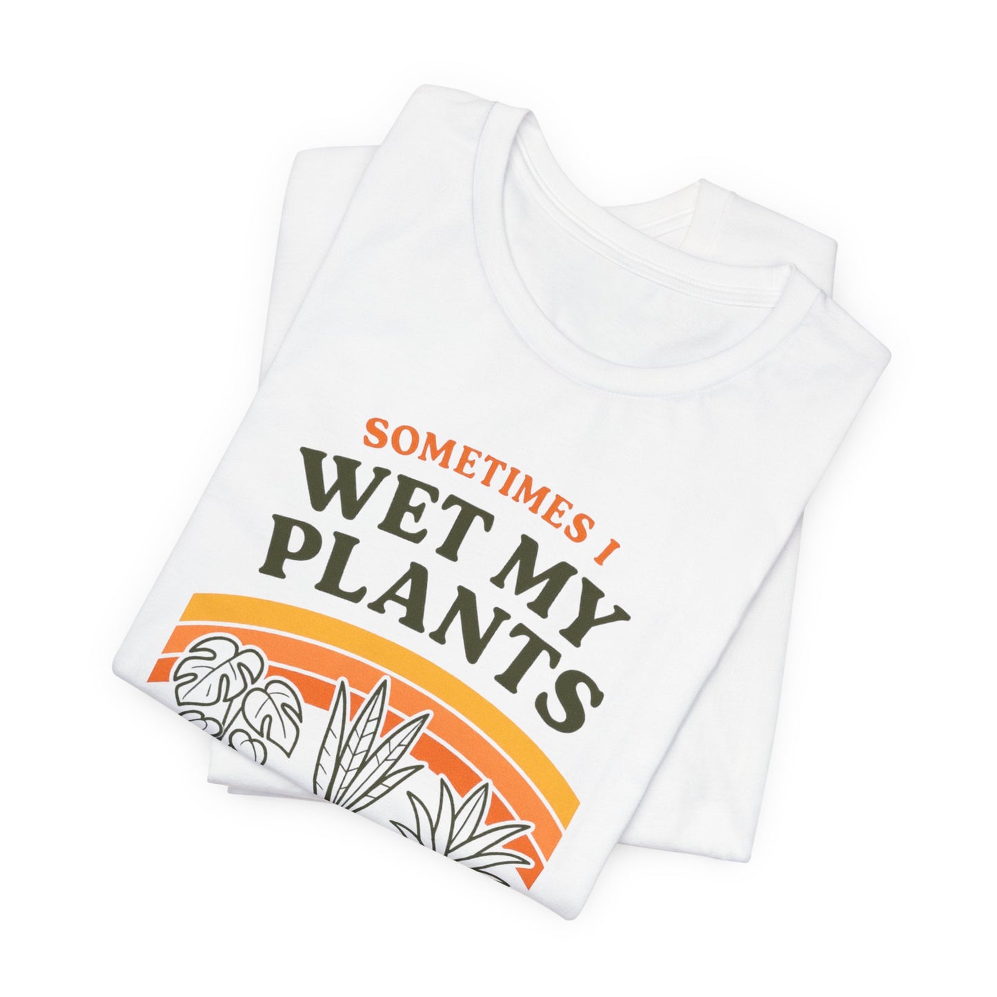 Sometimes I Wet My Plants Shirt - Funny Retro 70s Plant Lover Gift Tee