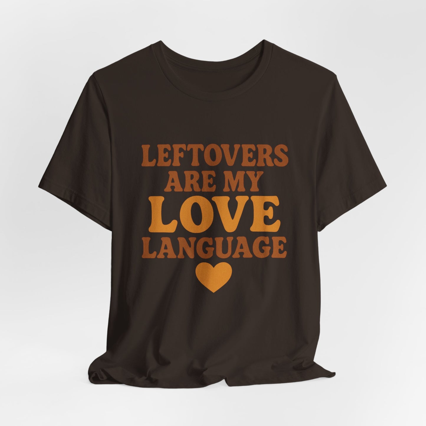 Leftovers Are My Love Language Shirt | Funny Food Lover T-Shirt | Unisex Foodie Tee