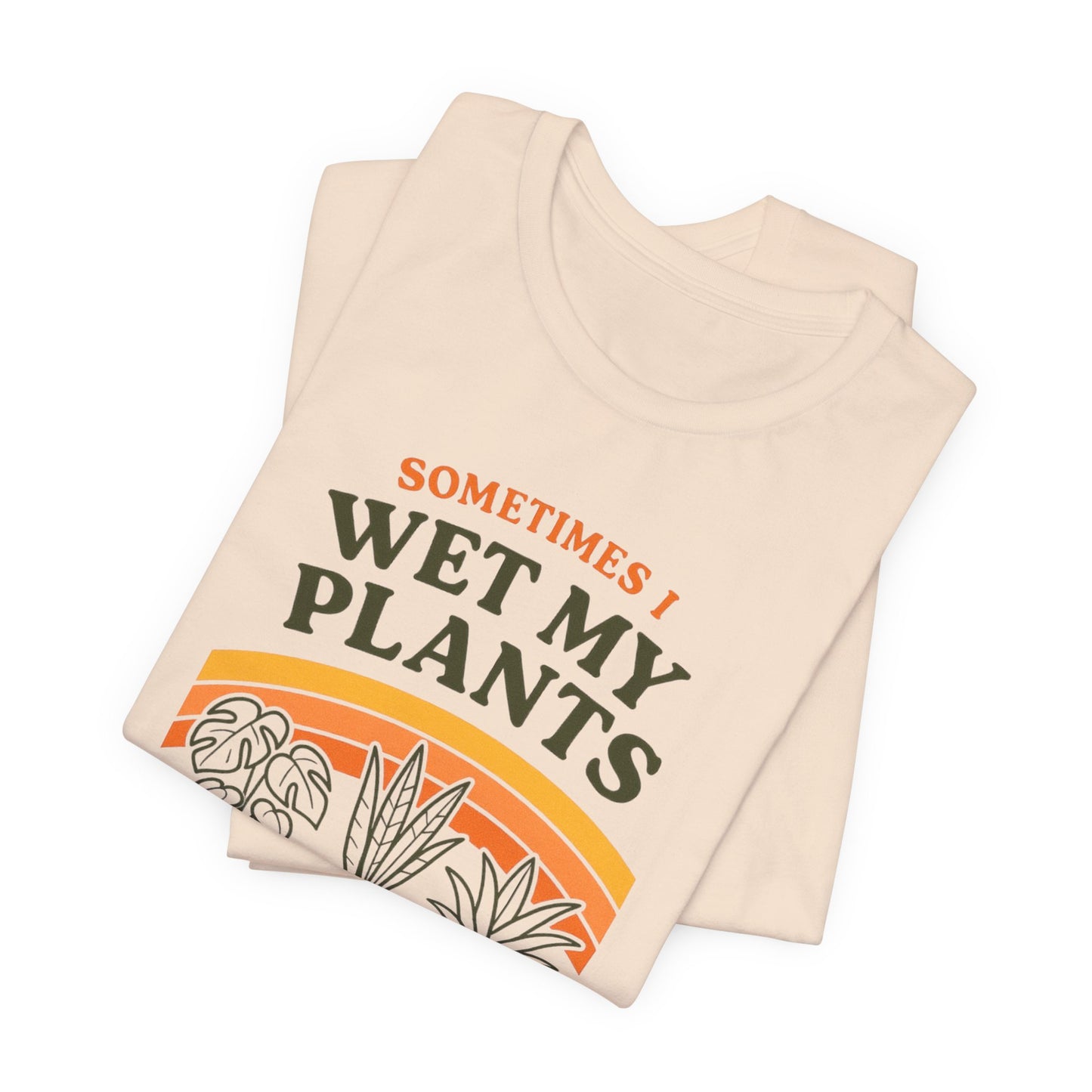 Sometimes I Wet My Plants Shirt - Funny Retro 70s Plant Lover Gift Tee