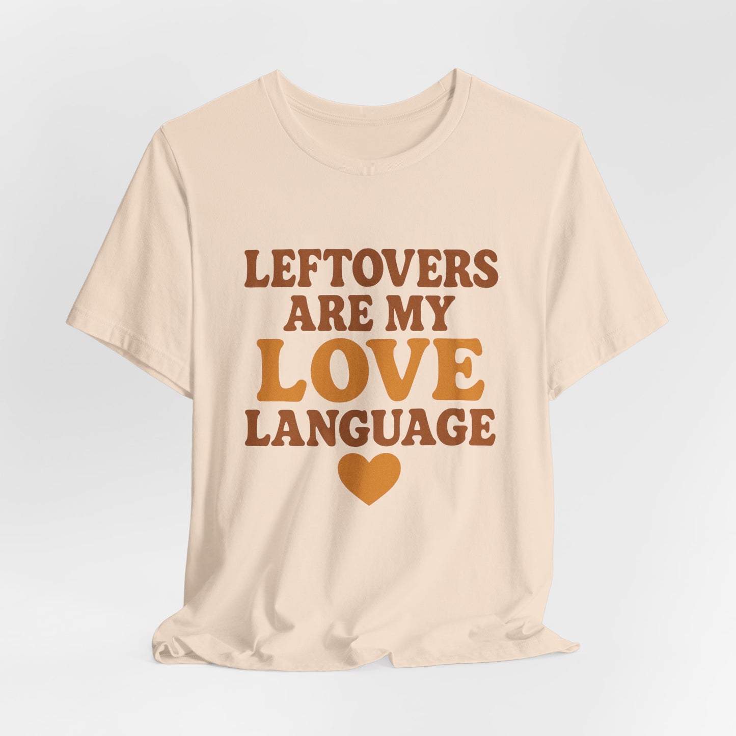Leftovers Are My Love Language Shirt | Funny Food Lover T-Shirt | Unisex Foodie Tee