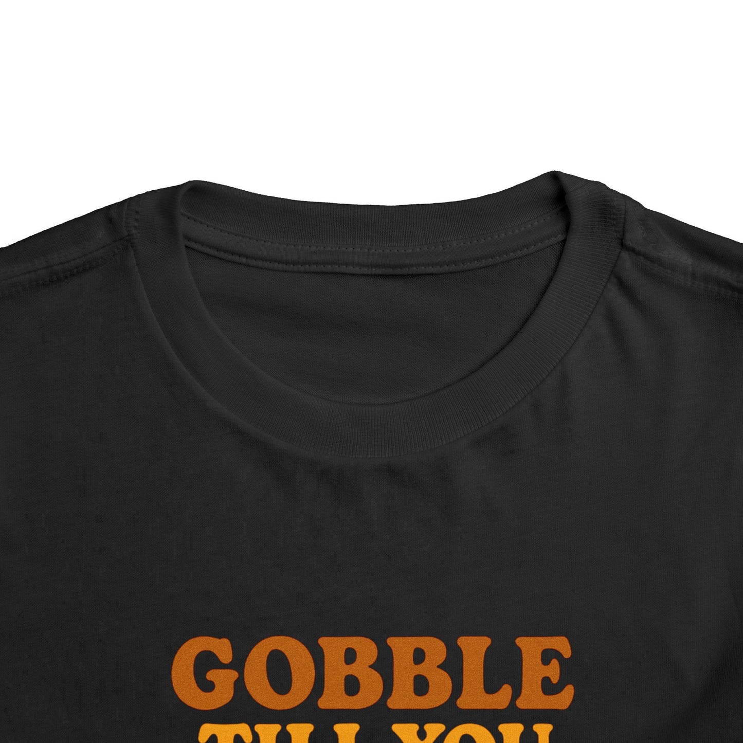 Gobble Till You Wobble Shirt Toddler - Funny Thanksgiving Turkey Tee Kids