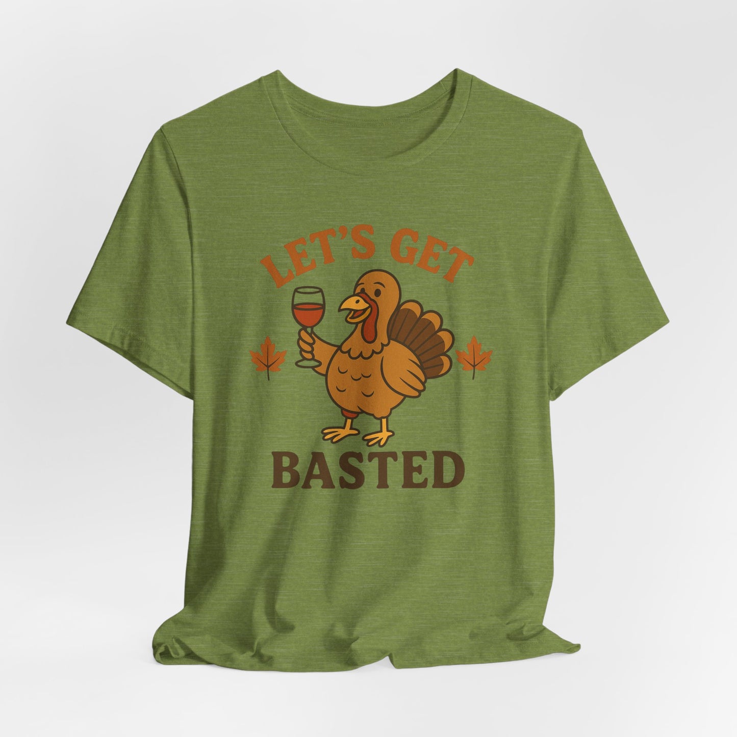 Let's Get Basted Shirt - Funny Thanksgiving Turkey Tee for Friendsgiving & Holiday Parties Gifts