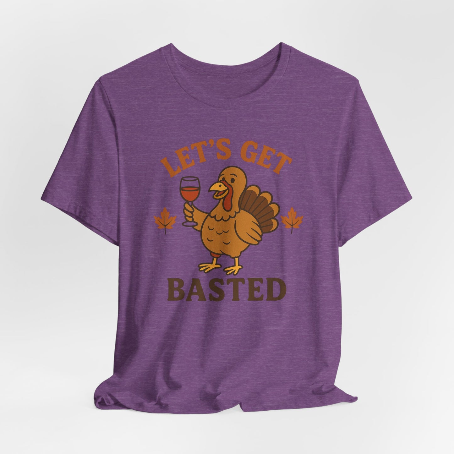 Let's Get Basted Shirt - Funny Thanksgiving Turkey Tee for Friendsgiving & Holiday Parties Gifts