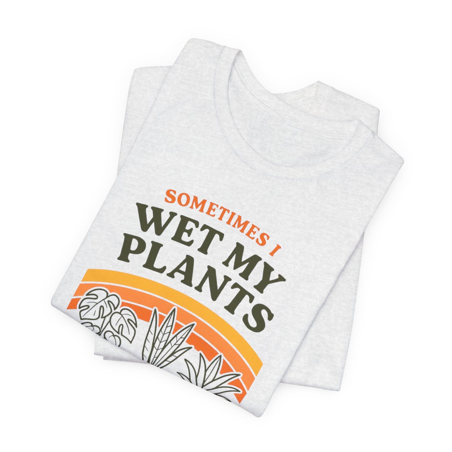 Sometimes I Wet My Plants Shirt - Funny Retro 70s Plant Lover Gift Tee